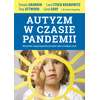 Autyzm w czasie pandemii. Wskazówki i uwagi ekspertów, jak radzić sobie w trudnym czasie