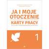 Ja i moje otoczenie. Karty pracy dla uczniów z niepełnosprawnością intelektualną Część 1