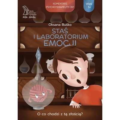 Staś I Laboratorium Emocji. O co chodzi z tą złością?
