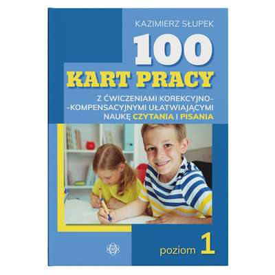 100 kart pracy z ćwiczeniami korekcyjno-kompensacyjnymi ułatwiającymi naukę czytania i pisania. Poziom 1