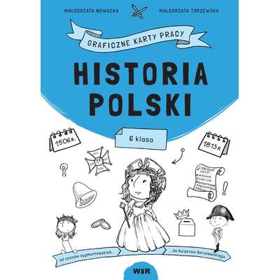 Historia Polski. Graficzne karty pracy dla klas 6