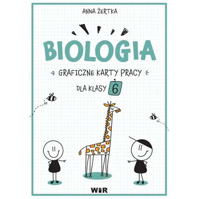 Biologia. Graficzne karty pracy dla klasy 6