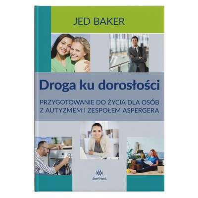 Droga ku dorosłości. Przygotowanie do życia dla osób z autyzmem i zespołem Aspergera