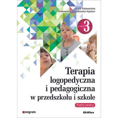 Terapia logopedyczna i pedagogiczna w przedszkolu i szkole. Część 3. Karty pracy
