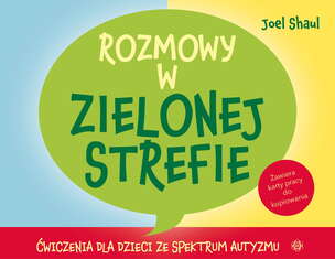 Rozmowy w zielonej strefie. Ćwiczenia dla dzieci ze spektrum autyzmu