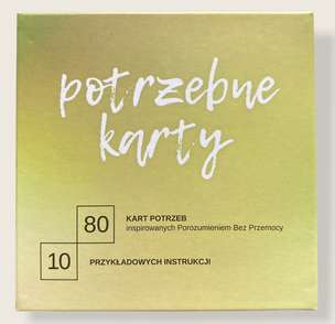 Potrzebne Karty - karty potrzeb inspirowane Porozumieniem Bez Przemocy