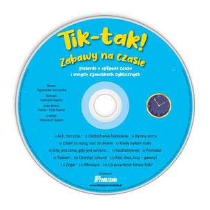 Tik-tak! Zabawy na czasie - piosenki i aktywności o upływie czasu i innych zjawiskach cyklicznych (książka + 2 płyty CD)