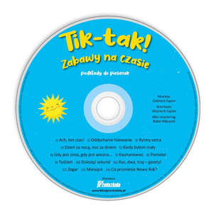 Tik-tak! Zabawy na czasie - piosenki i aktywności o upływie czasu i innych zjawiskach cyklicznych (książka + 2 płyty CD)