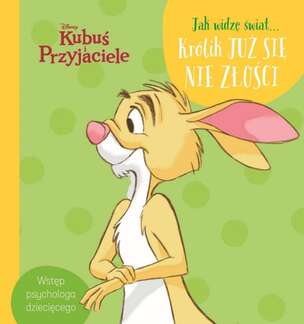 Kubuś i Przyjaciele. Jak widzę świat... Królik już się nie złości
