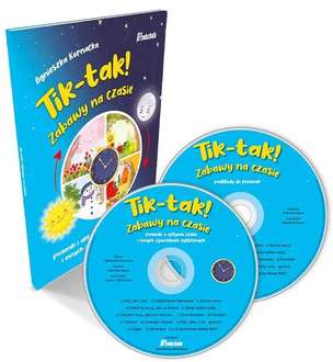 Tik-tak! Zabawy na czasie - piosenki i aktywności o upływie czasu i innych zjawiskach cyklicznych (książka + 2 płyty CD)