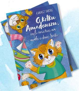 O kotku Amadeuszu, czyli wiersze na małe i duże troski