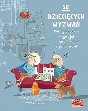 12 dziecięcych wyzwań. Polscy autorzy o tym, jak poradzić sobie z problemami