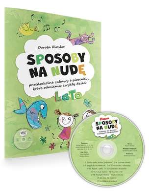 Sposoby na nudę. Lato. Przedszkolne zabawy i piosenki, które odmienią zwykły dzień