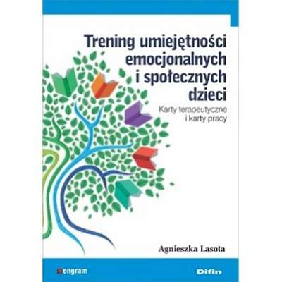 Trening umiejętności emocjonalnych i społecznych dzieci. Karty terapeutyczne i karty pracy