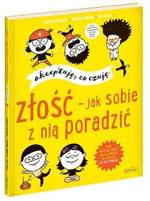 Akceptuję, co czuję. Złość - jak sobie z nią poradzić