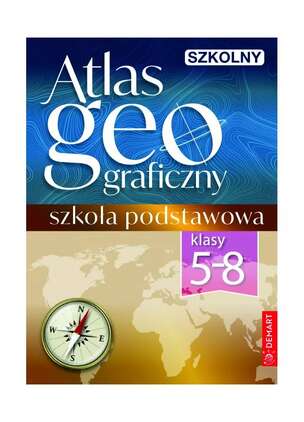 Atlas geograficzny. Szkoła podstawowa klasy 5-8