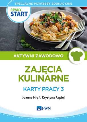 Pewny Start. Aktywni zawodowo. Zajęcia kulinarne. Karty pracy 3
