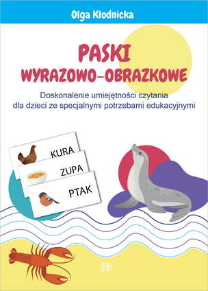 Paski wyrazowo-obrazkowe. Doskonalenie umiejętności czytania dla dzieci ze specjalnymi potrzebami edukacyjnymi