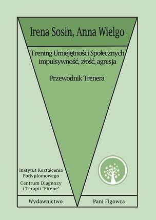 Trening Umiejętności Społecznych. Impulsywność, złość, agresja. Przewodnik trenera