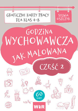 Godzina wychowawcza jak malowana. Graficzne karty pracy dla klas 4-8. Część 2