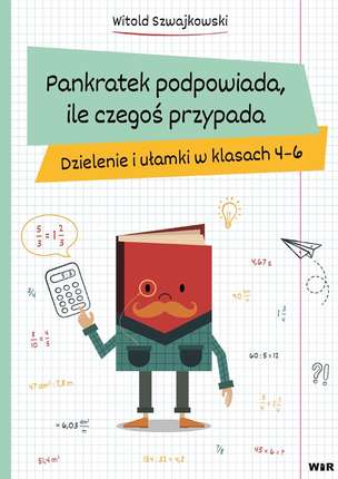 Pankratek podpowiada, ile czegoś przypada. Dzielenie i ułamki w klasach 4-6