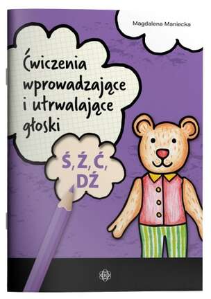 Ćwiczenia wprowadzające i utrwalające głoski Ś, Ź, Ć, DŹ