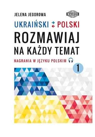 Ukraiński-polski. Rozmawiaj na każdy temat 1 - podręcznik do nauki języka polskiego dla Ukraińców