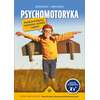 Psychomotoryka. Rozwijanie inteligencji, kreatywności, rezyliencji i mądrości. Nowe formy edukacji. Ponad 70 zajęć i scenariuszy psychomotorycznych