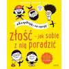Akceptuję, co czuję. Złość - jak sobie z nią poradzić