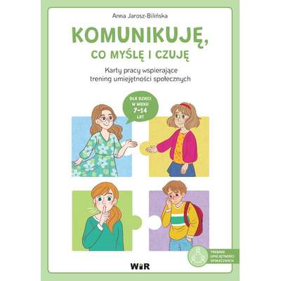 Komunikuję, co myślę i czuję. Karty pracy wspierające trening umiejętności społecznych