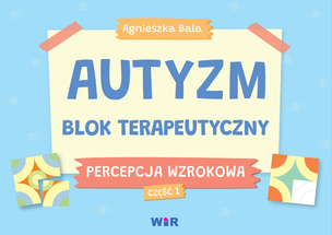 Autyzm. Blok terapeutyczny. Percepcja wzrokowa. Część 2 (1)