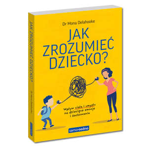 Jak zrozumieć dziecko?  Wpływ ciała i umysłu na dziecięce emocje i zachowania