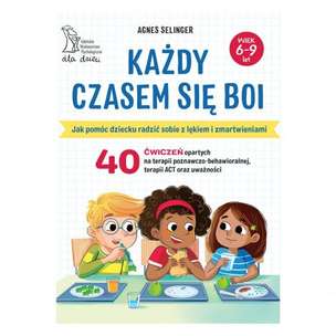 Każdy czasem się boi. Jak pomóc dziecku radzić sobie z lękiem i zmartwieniami