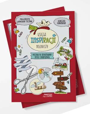 Księga inspiracji polonisty. Przewodnik metodyczny, materiały edukacyjne + Materiały do przygotowania pomocy dydaktycznych (pakiet 2 książek)