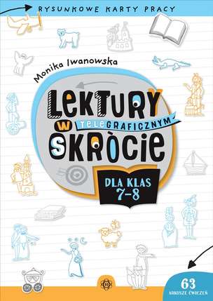 Lektury w telegraficznym skrócie dla klas 7–8. Rysunkowe karty pracy