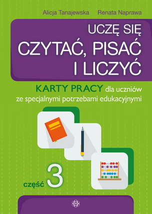 Uczę się czytać, pisać i liczyć. Pakiet dla uczniów ze specjalnymi potrzebami edukacyjnymi
