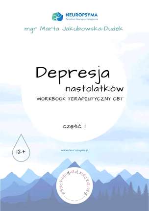 Depresja nastolatków. Workbook terapeutyczny CBT. Część I - karty pracy