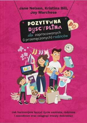 Pozytywna Dyscyplina dla zapracowanych i przemęczonych rodziców