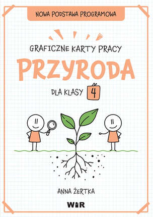 Przyroda. Graficzne karty pracy dla klasy 4