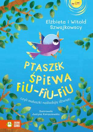 Ptaszek śpiewa fiu-fiu-fiu, czyli maluszki naśladują dźwięki
