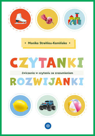 Czytanki - rozwijanki. Ćwiczenia w czytaniu ze zrozumieniem