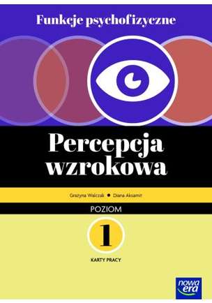 Funkcje psychofizyczne. Percepcja wzrokowa. Karty pracy. Poziom 1