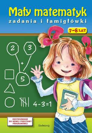 Mały matematyk. Zadania i łamigłówki 7-8 lat