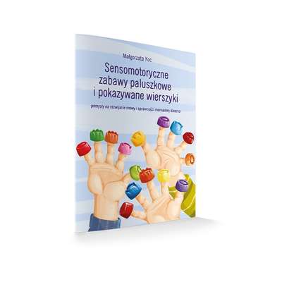 Sensomotoryczne zabawy paluszkowe i pokazywane wierszyki