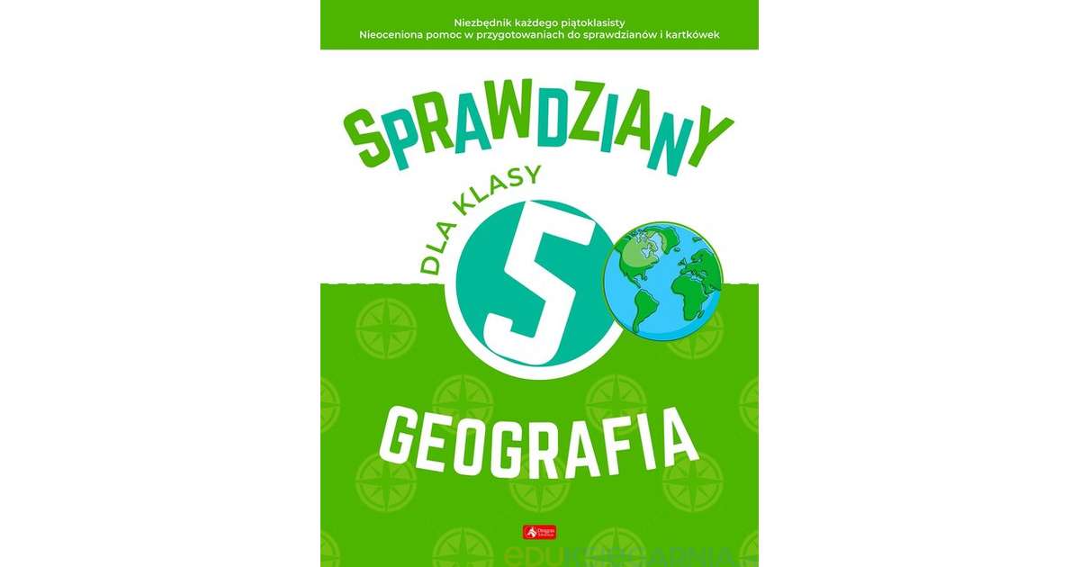 Geografia Klasa 5 Sprawdziany Pdf Sprawdziany dla klasy 5. Geografia - Eduksiegarnia.pl