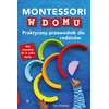 Montessori w domu. Praktyczny przewodnik dla rodziców. Od narodzin do 3. roku życia