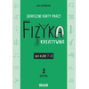 Fizyka kreatywna. Graficzne karty pracy dla klasy 7 i 8. Zestaw 2