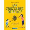 Jak zrozumieć dziecko?  Wpływ ciała i umysłu na dziecięce emocje i zachowania