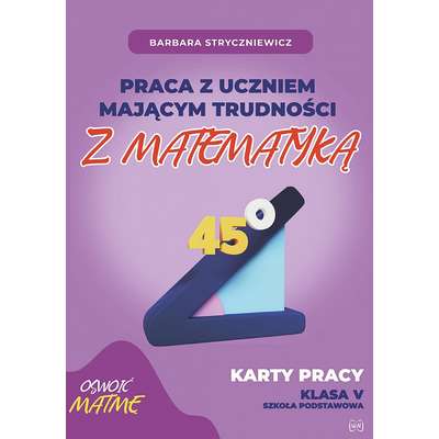 Praca z uczniem mającym trudności z matematyką. Karty pracy klasa V SP