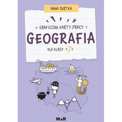Geografia. Graficzne karty pracy dla klasy 7